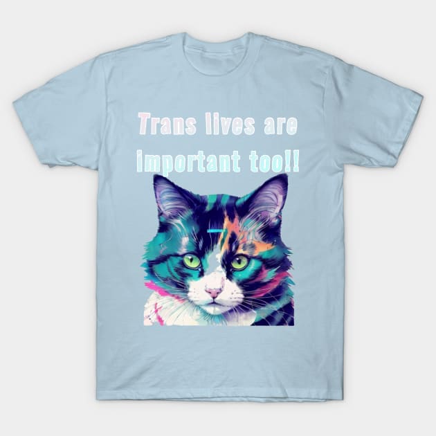 Pepe says... Trans Lives Are Important Too Blue T-Shirt by Gold Dust Publishing